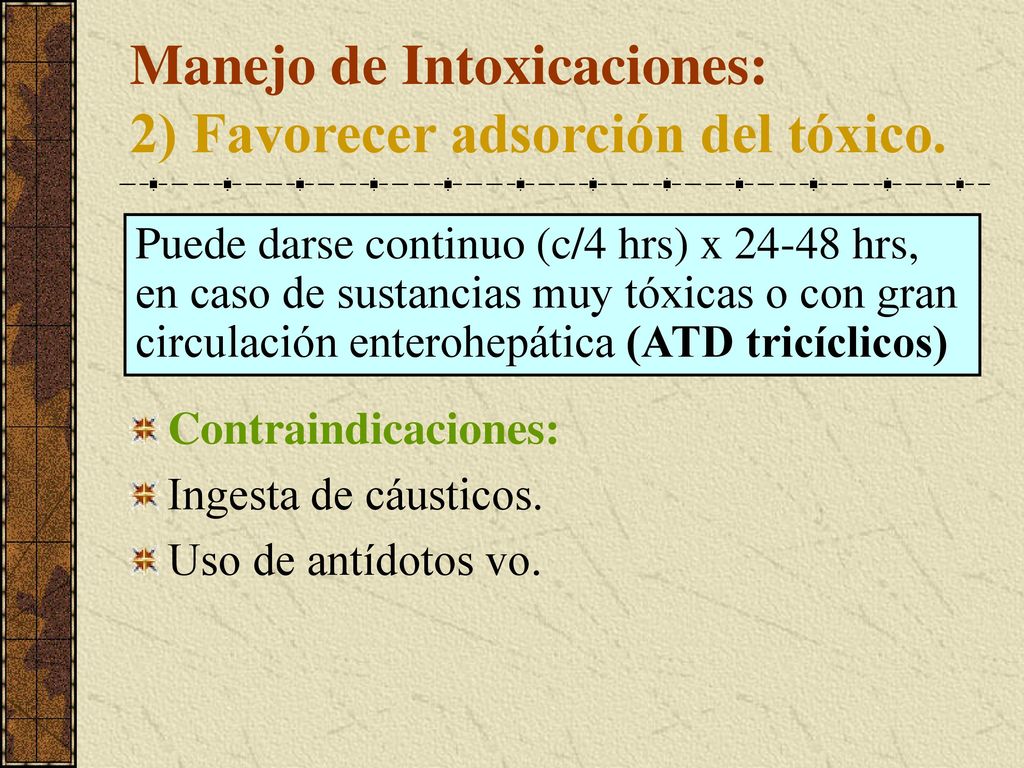 Manejo de Intoxicaciones: 2) Favorecer adsorción del tóxico.