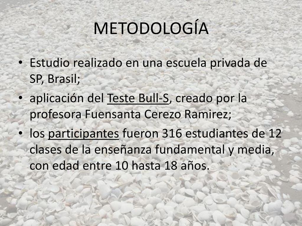 METODOLOGÍA Estudio realizado en una escuela privada de SP, Brasil;