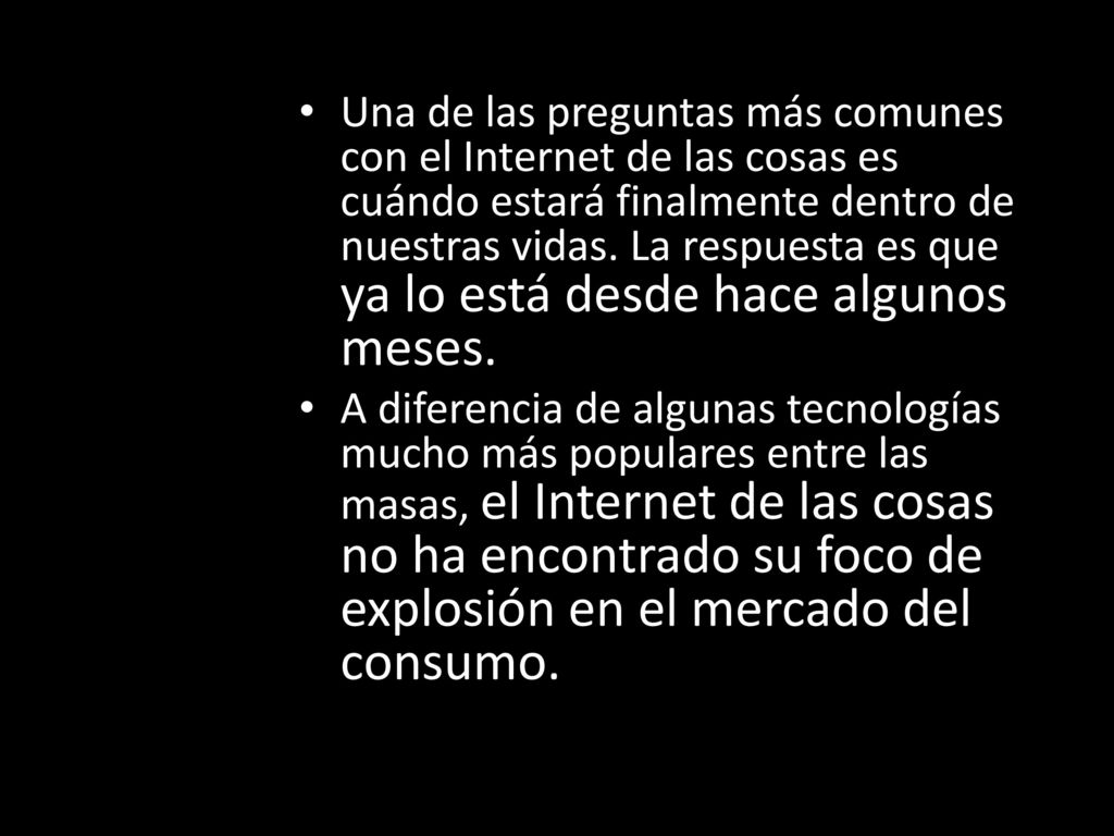 Una de las preguntas más comunes con el Internet de las cosas es cuándo estará finalmente dentro de nuestras vidas. La respuesta es que ya lo está desde hace algunos meses.
