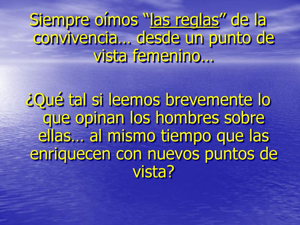 Siempre oímos las reglas de la convivencia… desde un punto de vista femenino…