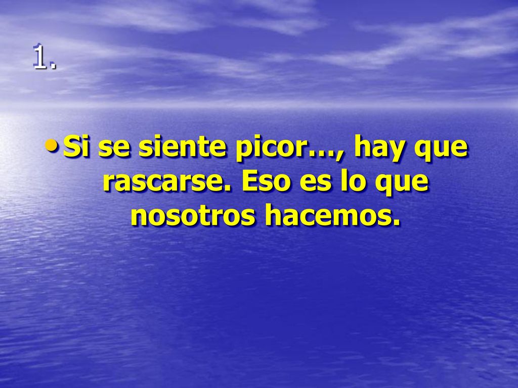 Si se siente picor…, hay que rascarse. Eso es lo que nosotros hacemos.