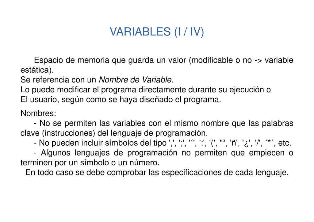 En todo caso se debe comprobar las especificaciones de cada lenguaje.