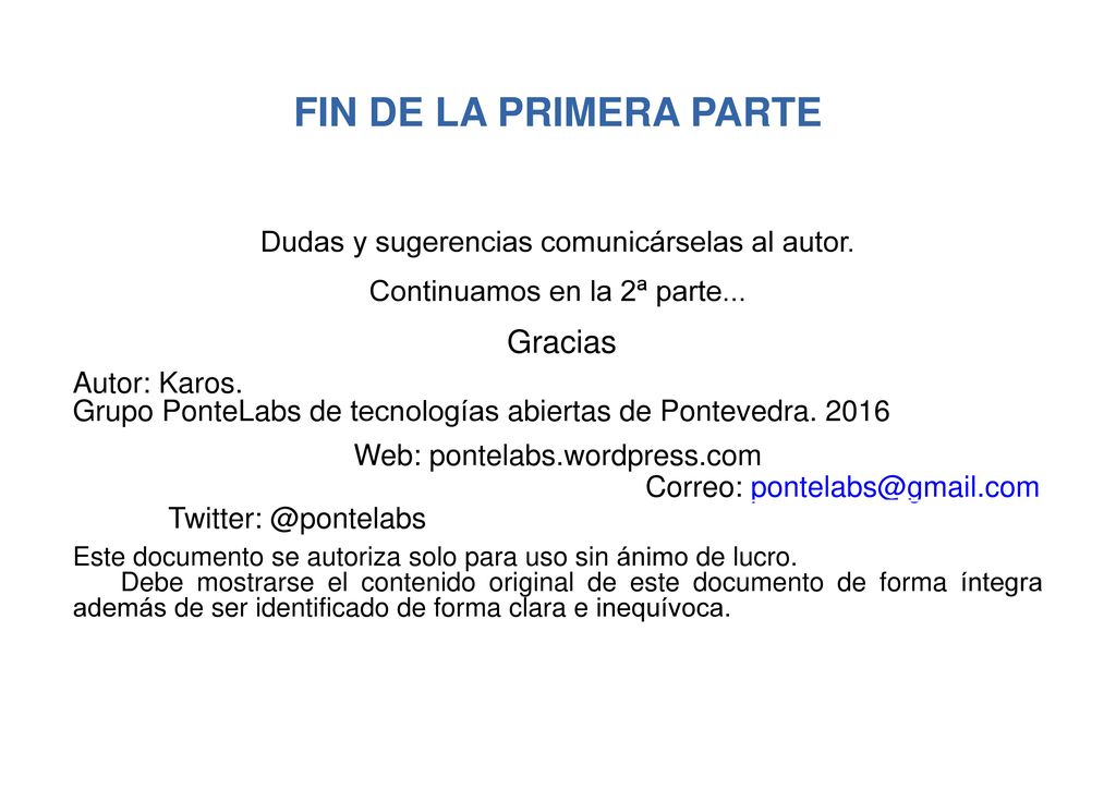 FIN DE LA PRIMERA PARTE Dudas y sugerencias comunicárselas al autor.