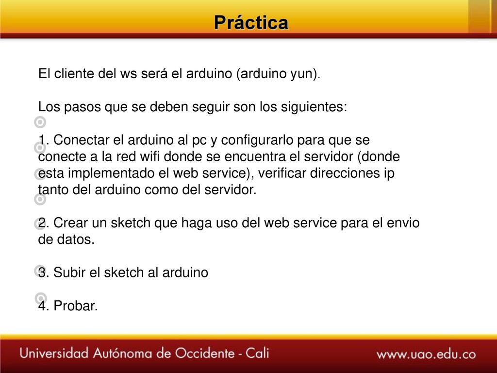 Práctica El cliente del ws será el arduino (arduino yun).