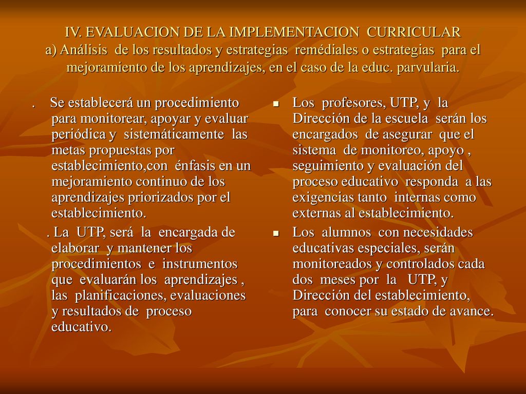 IV. EVALUACION DE LA IMPLEMENTACION CURRICULAR a) Análisis de los resultados y estrategias remédiales o estrategias para el mejoramiento de los aprendizajes, en el caso de la educ. parvularia.