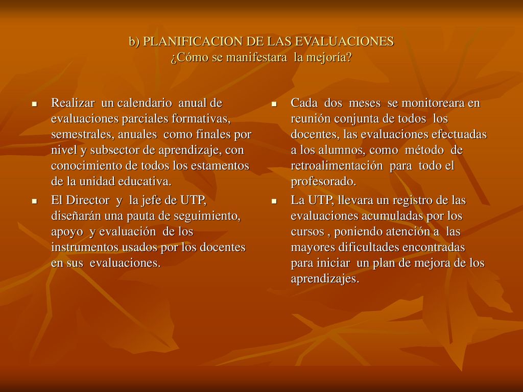 b) PLANIFICACION DE LAS EVALUACIONES ¿Cómo se manifestara la mejoría