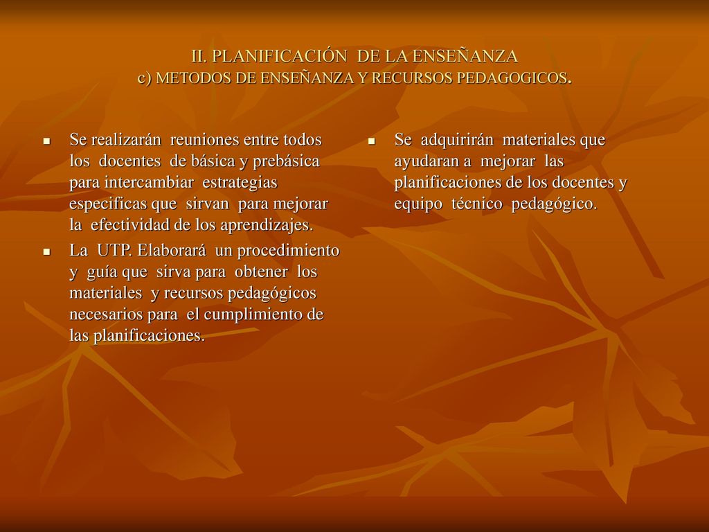 II. PLANIFICACIÓN DE LA ENSEÑANZA c) METODOS DE ENSEÑANZA Y RECURSOS PEDAGOGICOS.