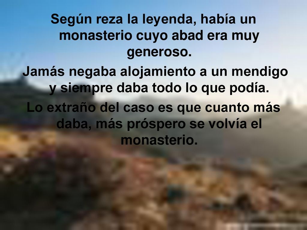 Según reza la leyenda, había un monasterio cuyo abad era muy generoso.