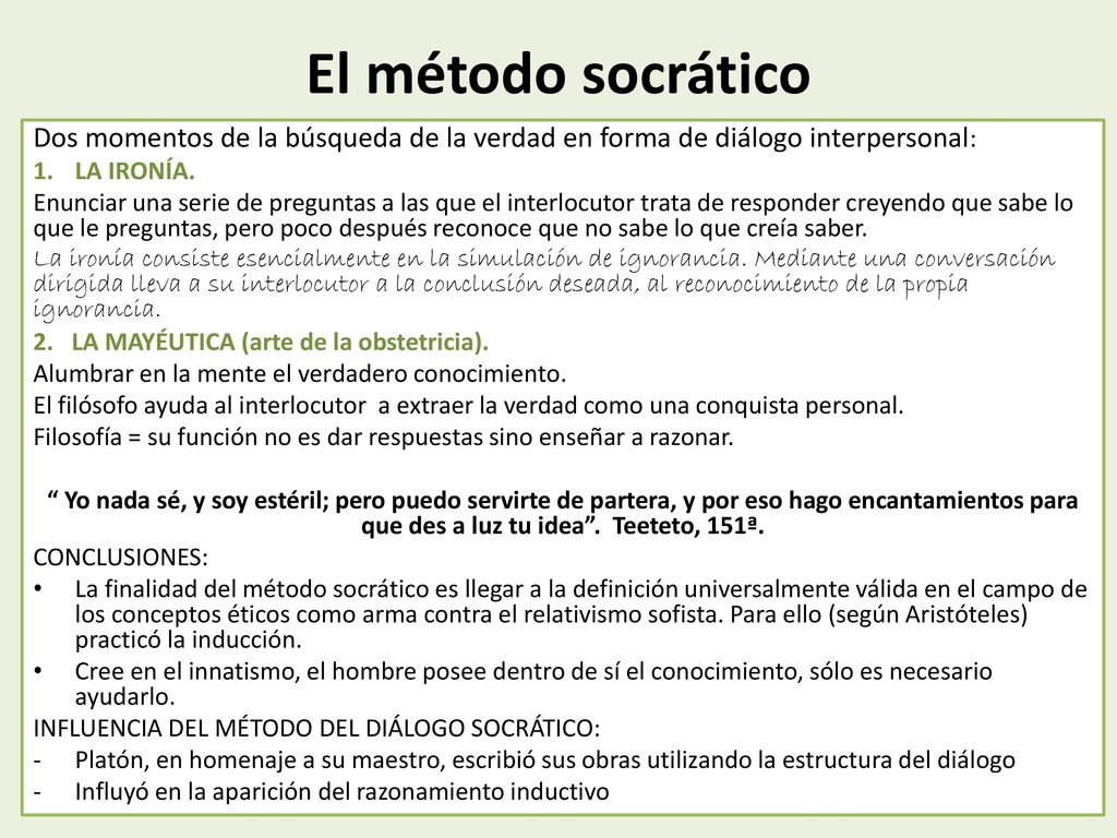 El método socrático Dos momentos de la búsqueda de la verdad en forma de diálogo interpersonal: LA IRONÍA.