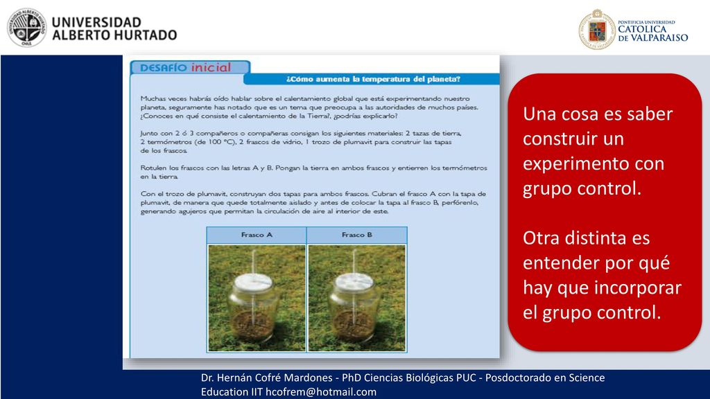 Una cosa es saber construir un experimento con grupo control.