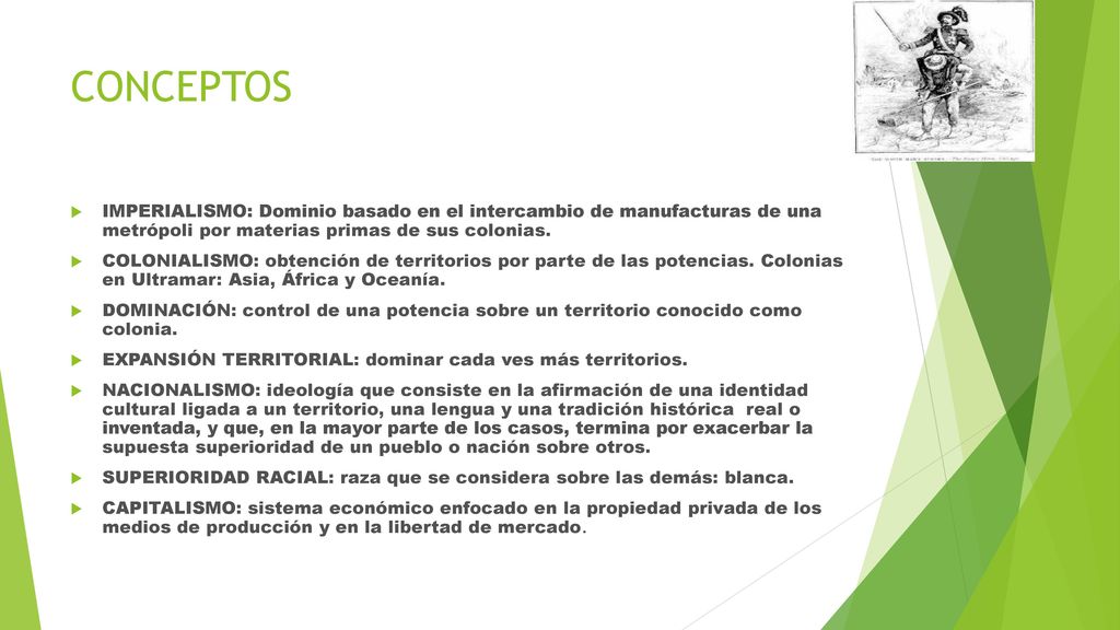 CONCEPTOS IMPERIALISMO: Dominio basado en el intercambio de manufacturas de una metrópoli por materias primas de sus colonias.