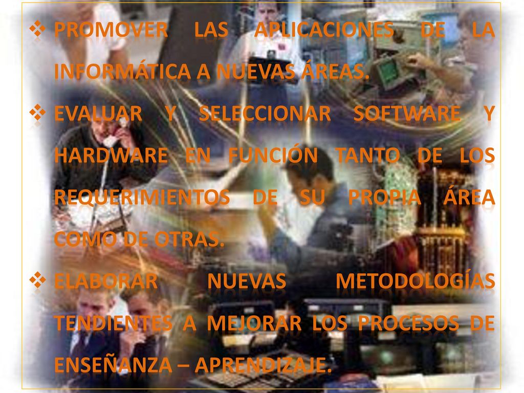 Promover las aplicaciones de la Informática a nuevas áreas.