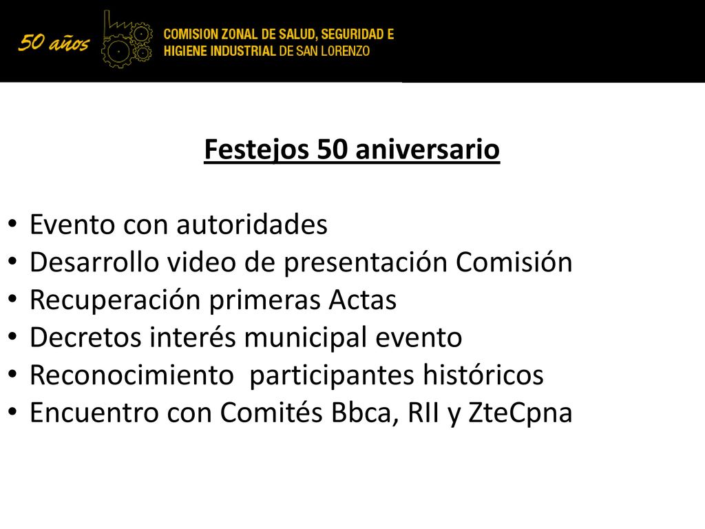 Festejos 50 aniversario Evento con autoridades. Desarrollo video de presentación Comisión. Recuperación primeras Actas.