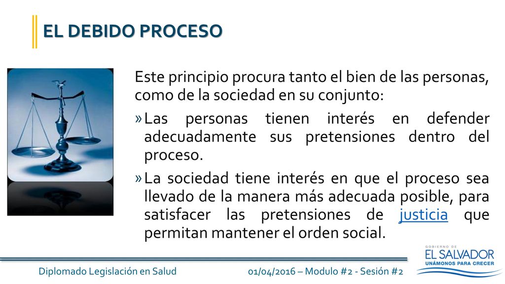EL DEBIDO PROCESO Este principio procura tanto el bien de las personas, como de la sociedad en su conjunto: