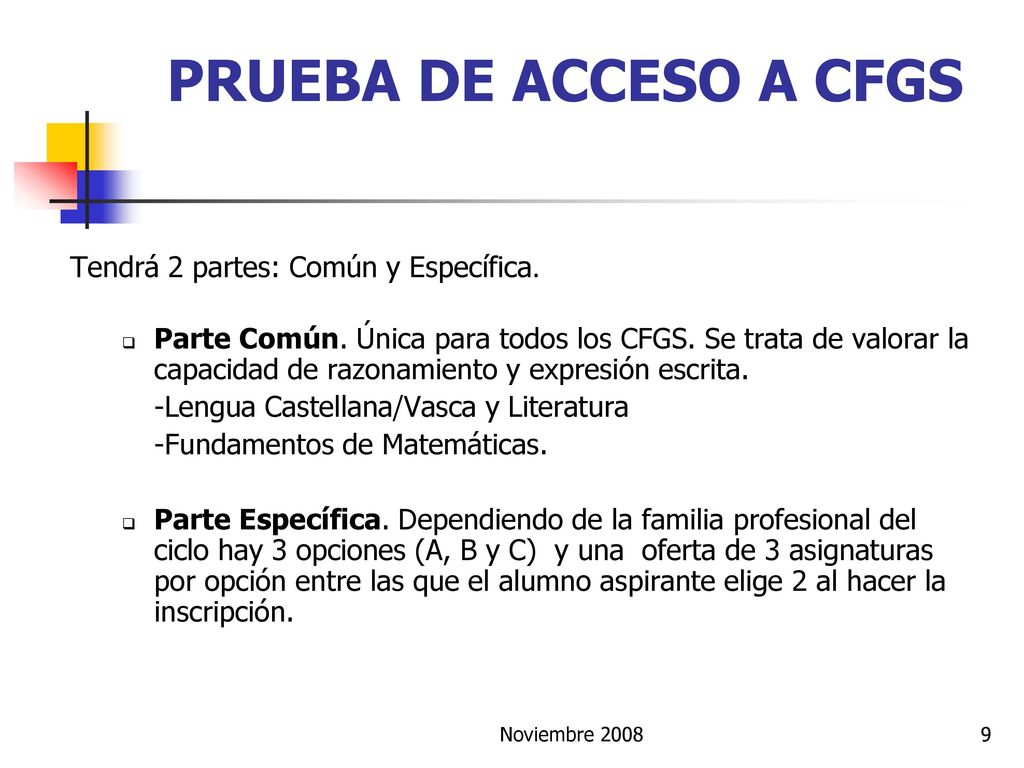 PRUEBA DE ACCESO A CFGS Tendrá 2 partes: Común y Específica.