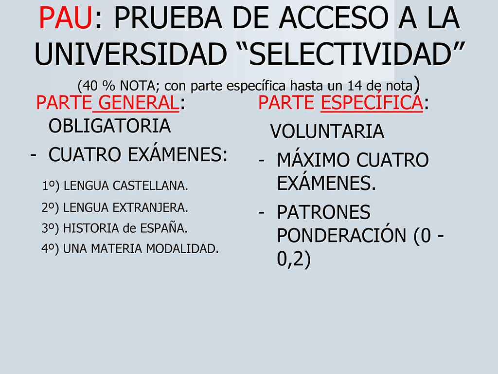 PAU: PRUEBA DE ACCESO A LA UNIVERSIDAD SELECTIVIDAD (40 % NOTA; con parte específica hasta un 14 de nota)