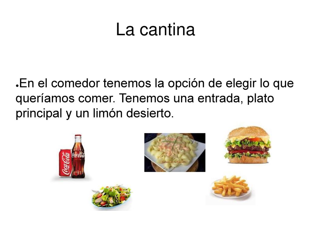La cantina En el comedor tenemos la opción de elegir lo que queríamos comer.
