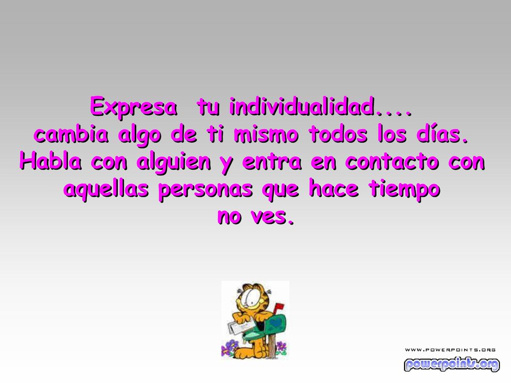 Expresa tu individualidad. cambia algo de ti mismo todos los días
