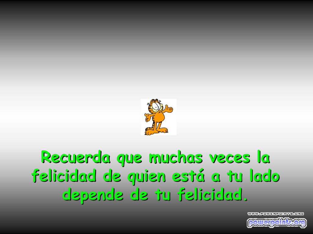 Recuerda que muchas veces la felicidad de quien está a tu lado depende de tu felicidad.