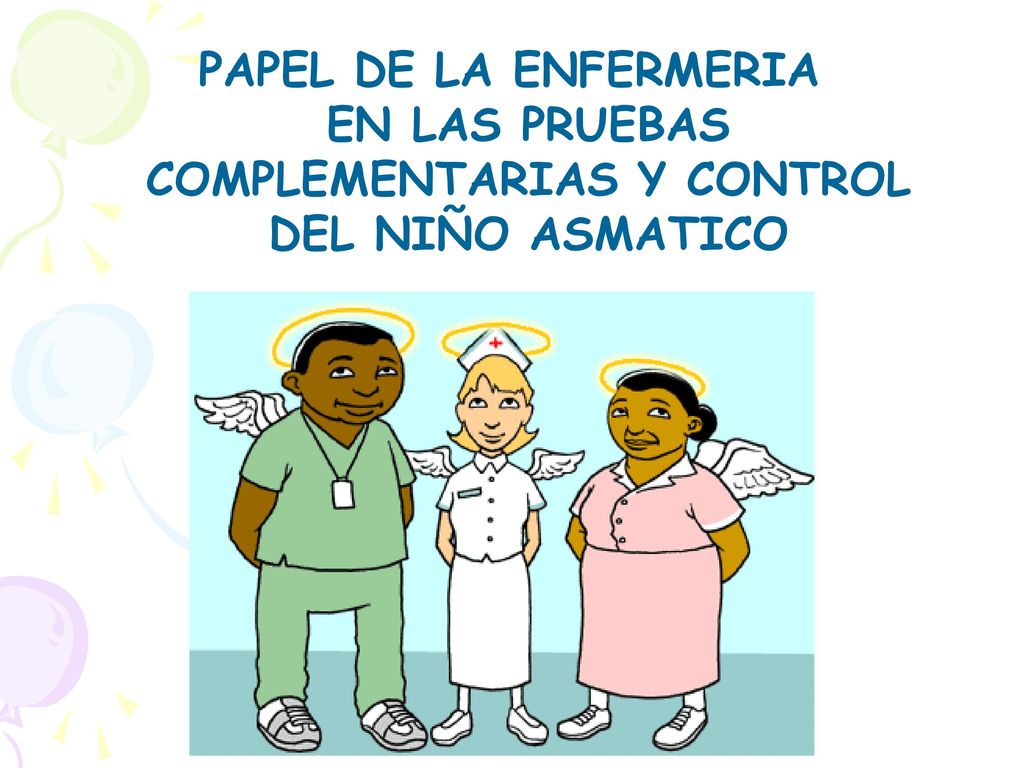 PAPEL DE LA ENFERMERIA EN LAS PRUEBAS COMPLEMENTARIAS Y CONTROL DEL NIÑO ASMATICO