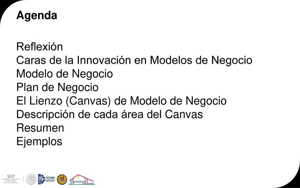 Agenda Reflexión. Caras de la Innovación en Modelos de Negocio. Modelo de Negocio. Plan de Negocio.