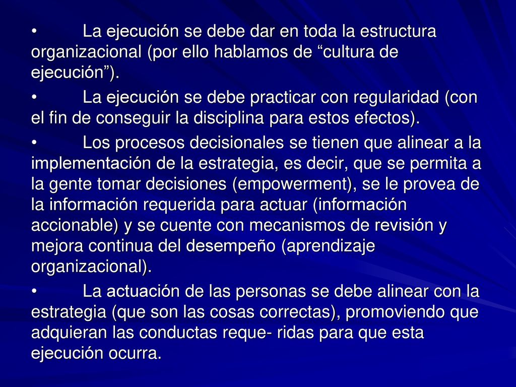 • La ejecución se debe dar en toda la estructura organizacional (por ello hablamos de cultura de ejecución ).