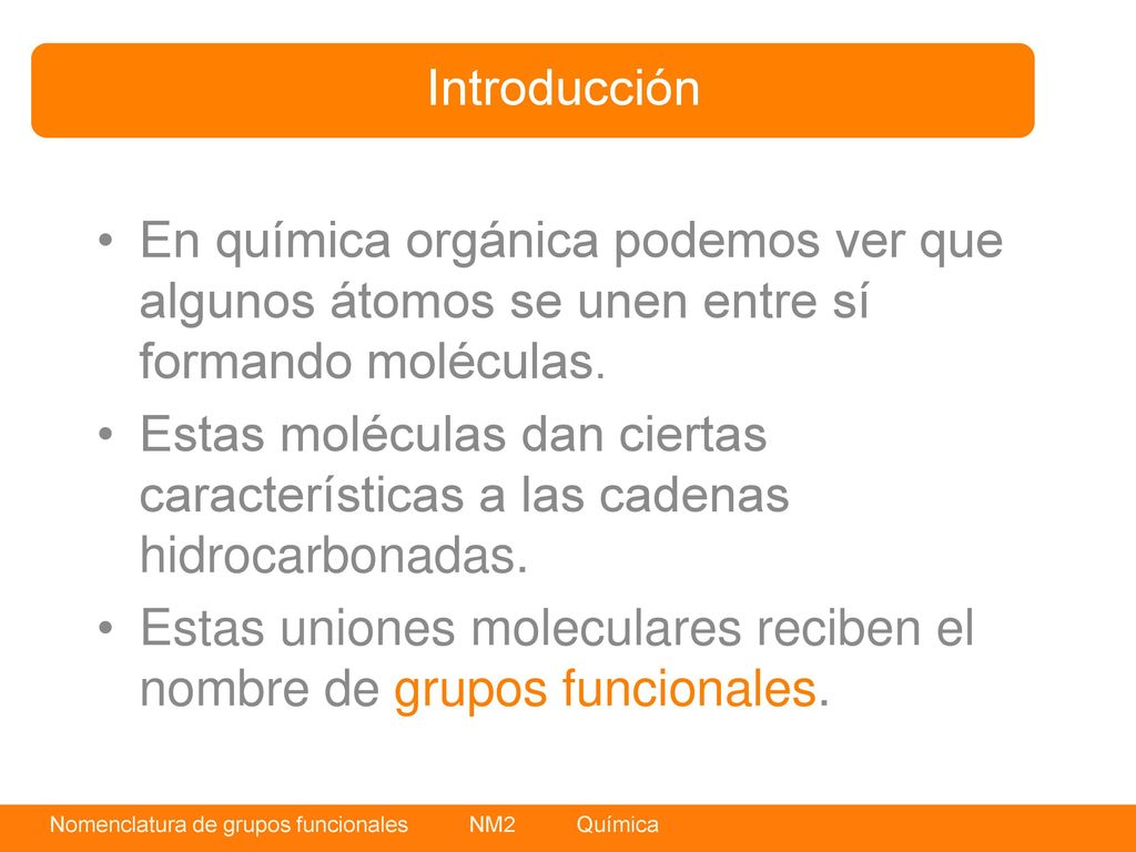 Introducción En química orgánica podemos ver que algunos átomos se unen entre sí formando moléculas.