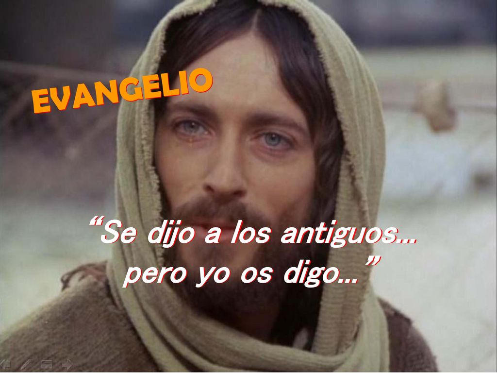 EVANGELIO Se dijo a los antiguos... pero yo os digo...