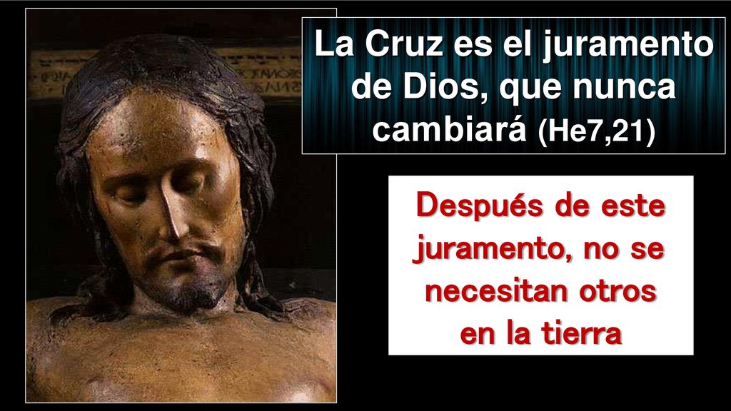 La Cruz es el juramento de Dios, que nunca cambiará (He7,21)