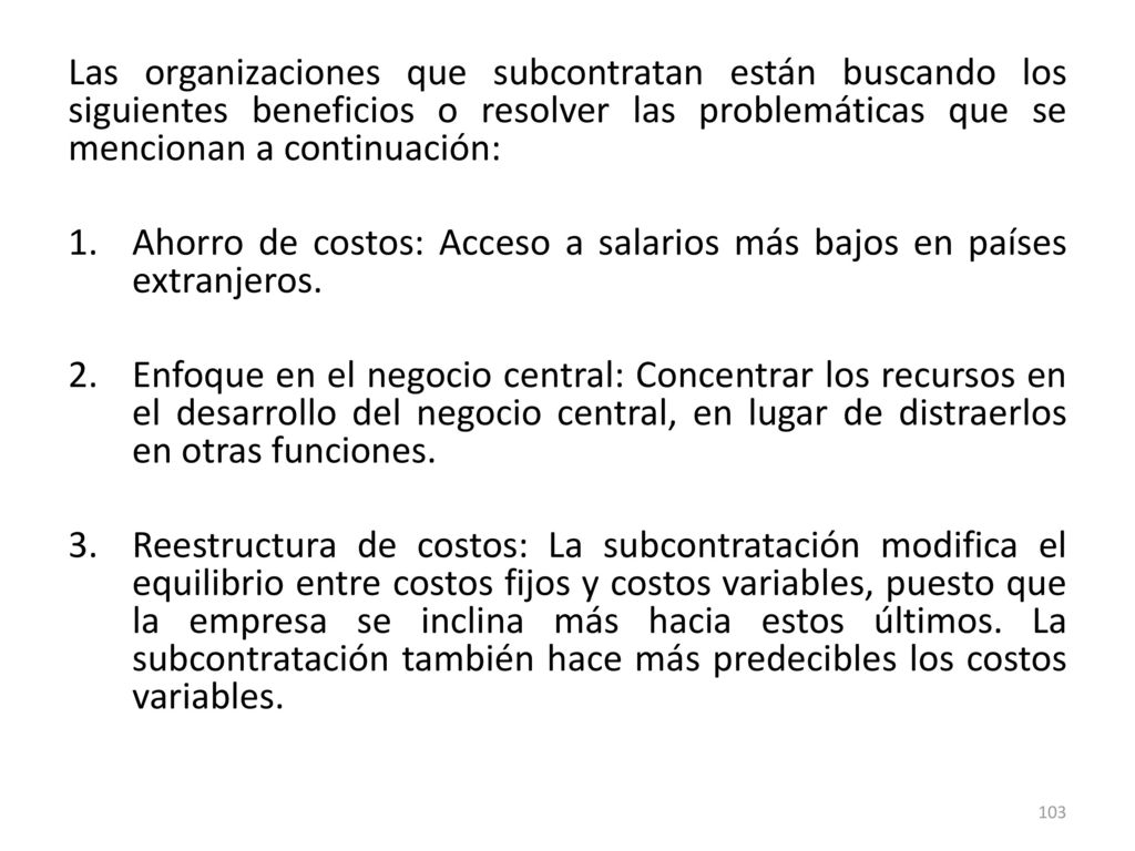 Las organizaciones que subcontratan están buscando los siguientes beneficios o resolver las problemáticas que se mencionan a continuación: