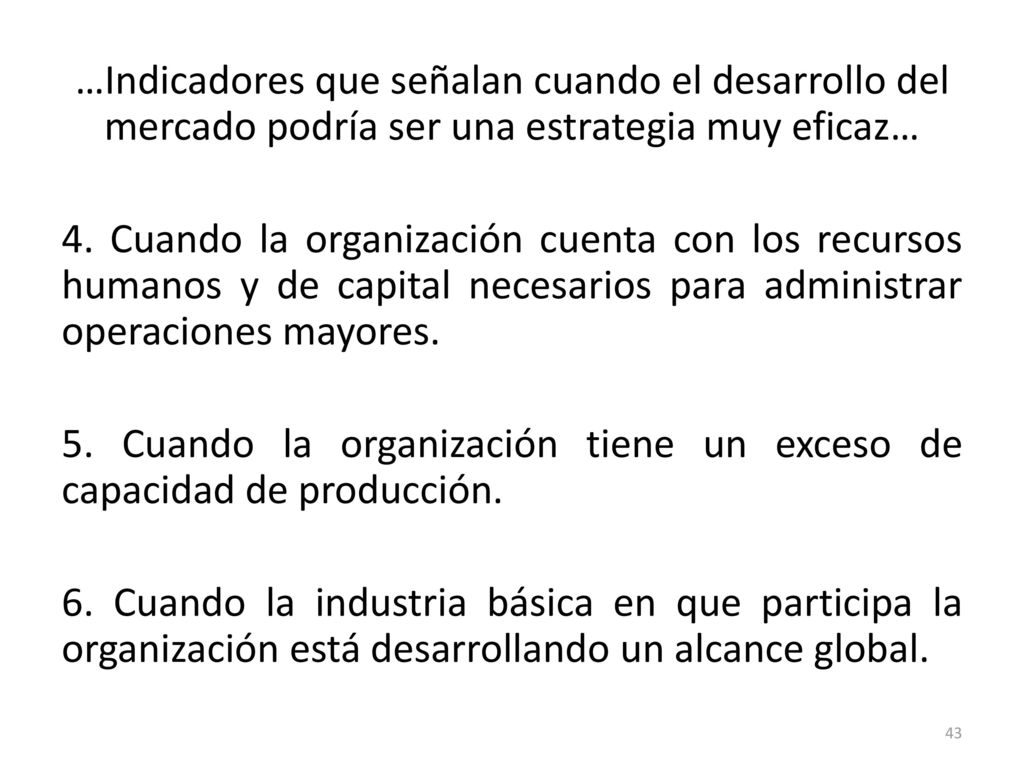 …Indicadores que señalan cuando el desarrollo del mercado podría ser una estrategia muy eficaz… 4.