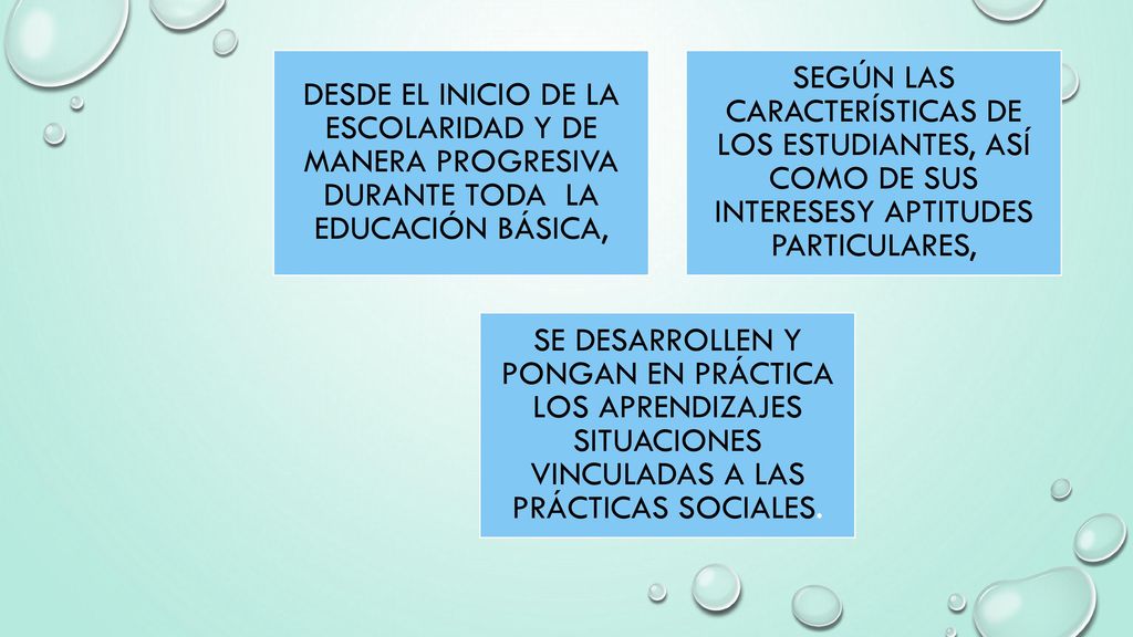 DESDE EL INICIO DE LA ESCOLARIDAD Y DE MANERA PROGRESIVA DURANTE TODA LA EDUCACIÓN BÁSICA,