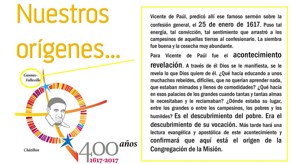 Vicente de Paúl, predicó allí ese famoso sermón sobre la confesión general, el 25 de enero de Puso tal energía, tal convicción, tal sentimiento que arrastró a los campesinos de aquellas tierras al confesionario. La siembra fue buena y la cosecha muy abundante.
