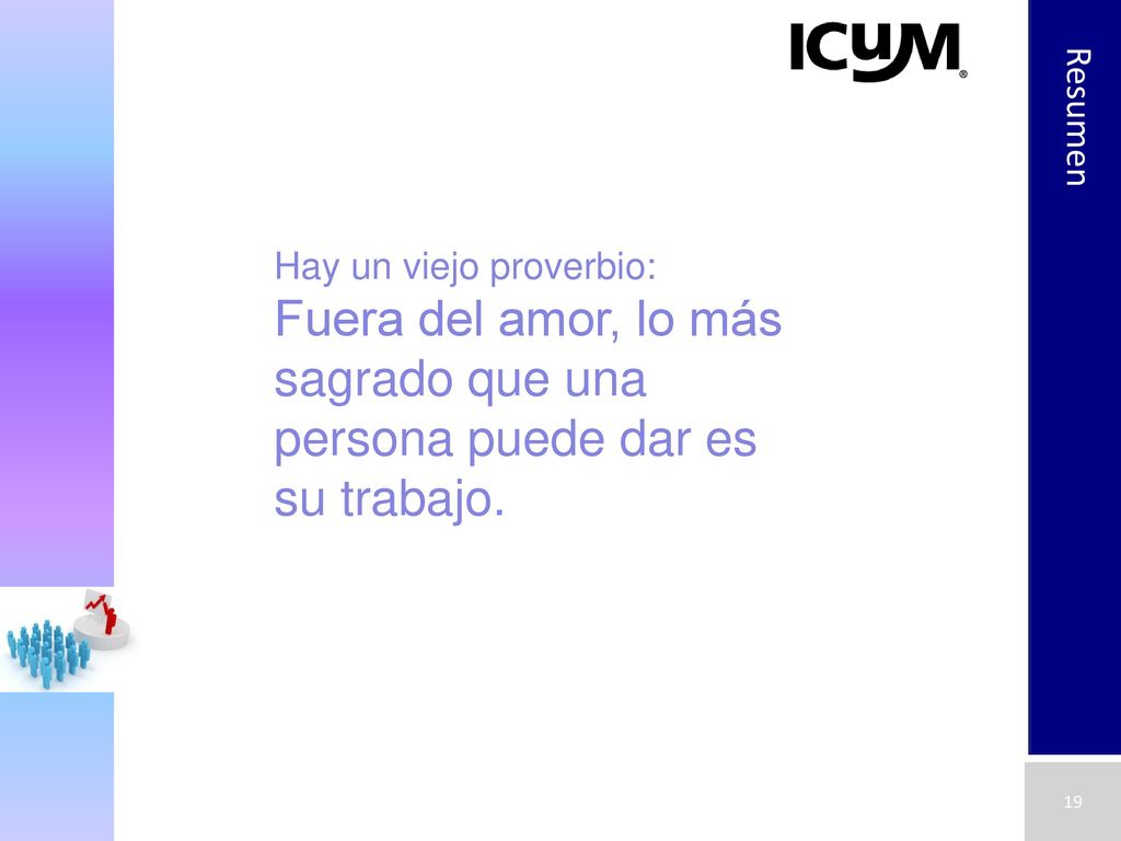 Resumen Hay un viejo proverbio: Fuera del amor, lo más sagrado que una persona puede dar es su trabajo.