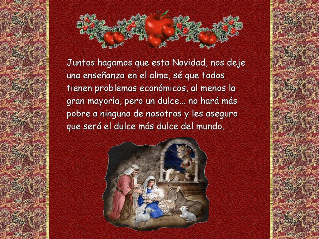 Juntos hagamos que esta Navidad, nos deje una enseñanza en el alma, sé que todos tienen problemas económicos, al menos la gran mayoría, pero un dulce...