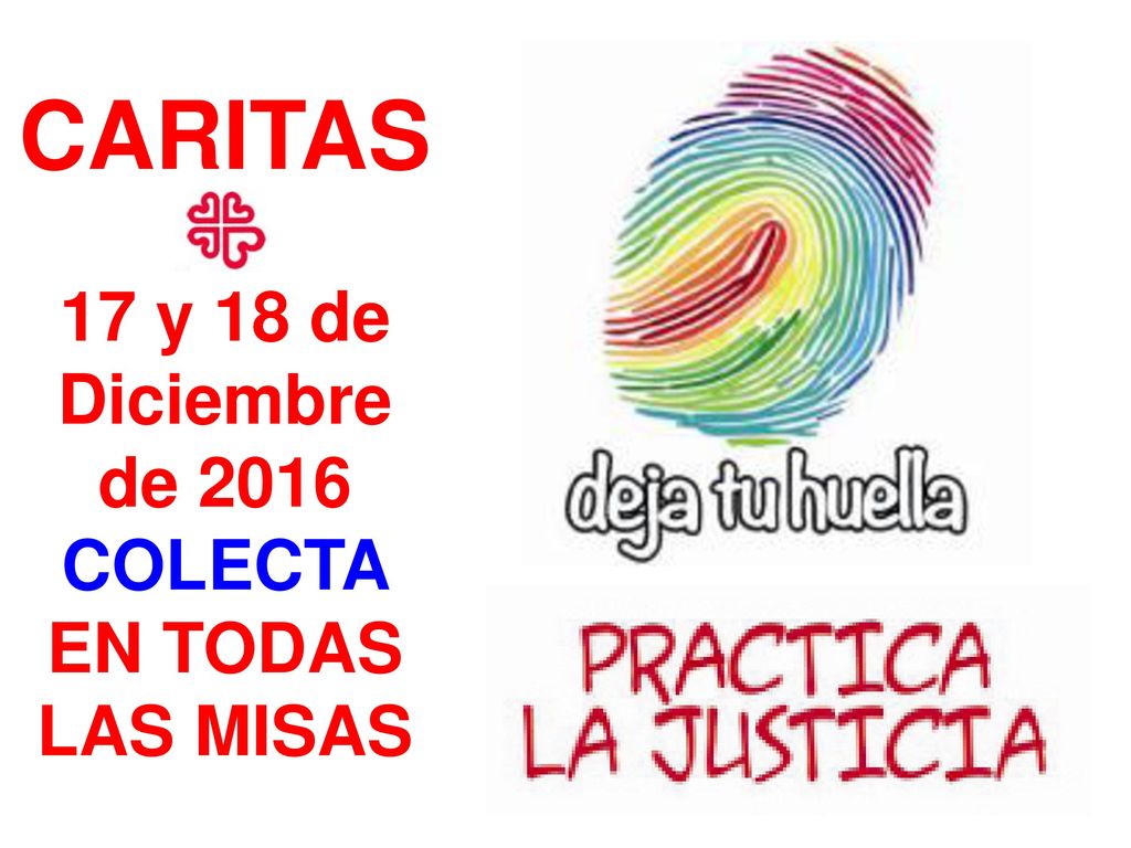 CARITAS 17 y 18 de Diciembre de 2016 COLECTA EN TODAS LAS MISAS