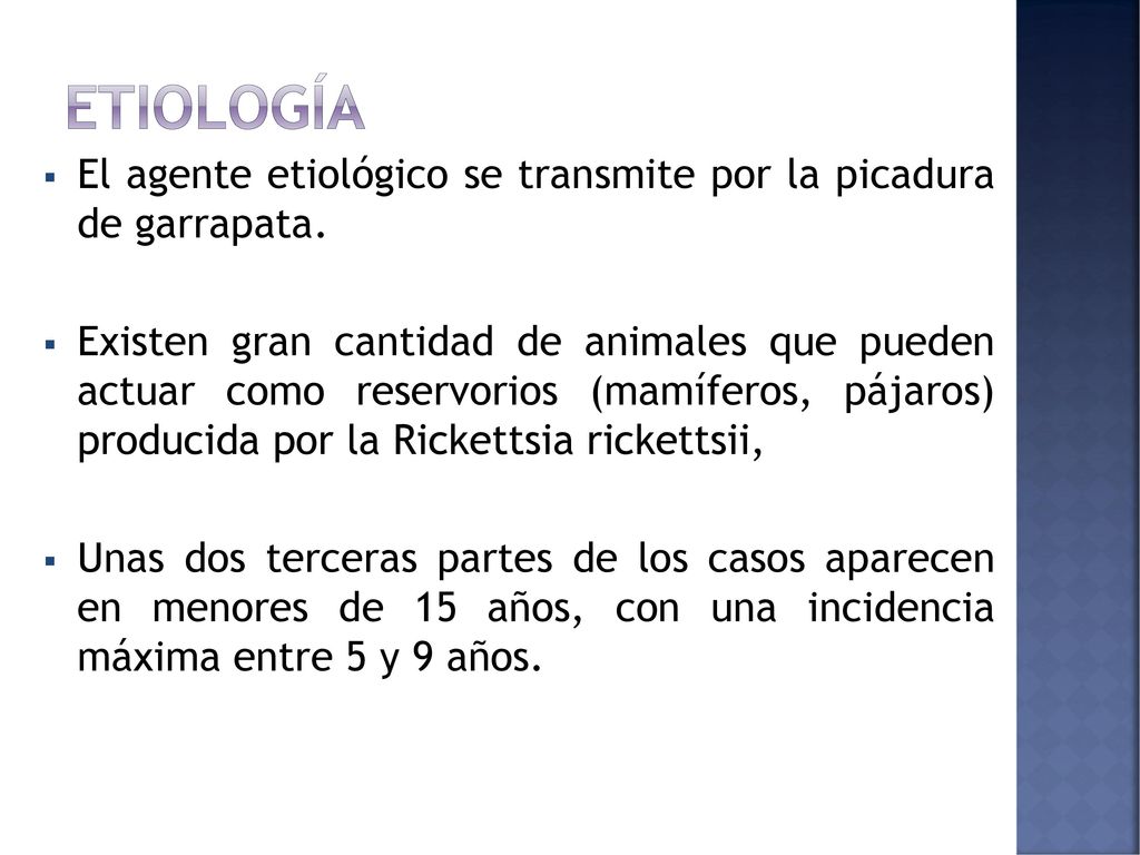 Etiología El agente etiológico se transmite por la picadura de garrapata.