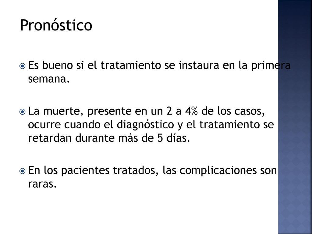 Pronóstico Es bueno si el tratamiento se instaura en la primera semana.