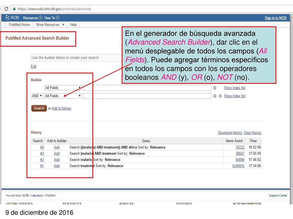 En el generador de búsqueda avanzada (Advanced Search Builder), dar clic en el menú desplegable de todos los campos (All Fields). Puede agregar términos específicos en todos los campos con los operadores booleanos AND (y), OR (o), NOT (no).