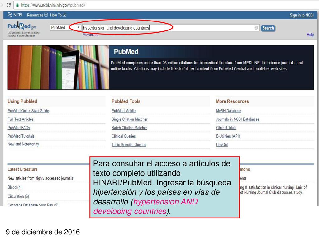 Para consultar el acceso a artículos de texto completo utilizando HINARI/PubMed. Ingresar la búsqueda hipertensión y los países en vías de desarrollo (hypertension AND developing countries).