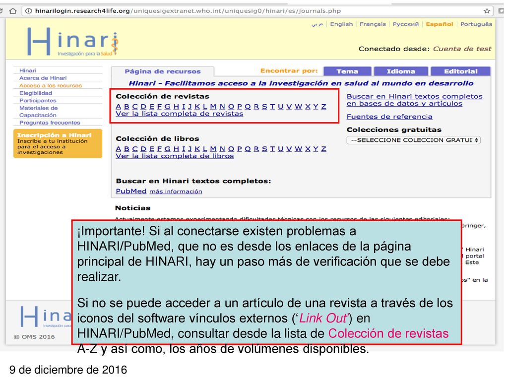 ¡Importante! Si al conectarse existen problemas a HINARI/PubMed, que no es desde los enlaces de la página principal de HINARI, hay un paso más de verificación que se debe realizar.