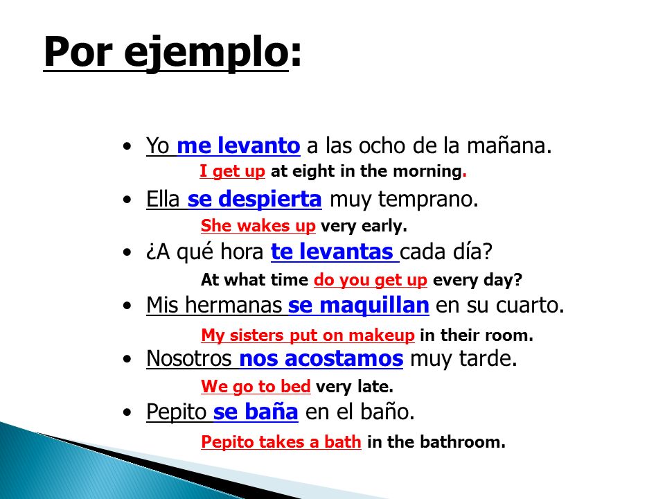 Por ejemplo: Yo me levanto a las ocho de la mañana.