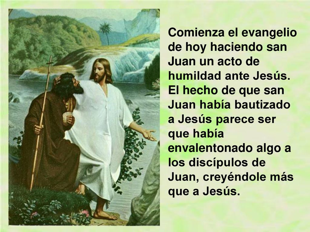 Comienza el evangelio de hoy haciendo san Juan un acto de humildad ante Jesús.