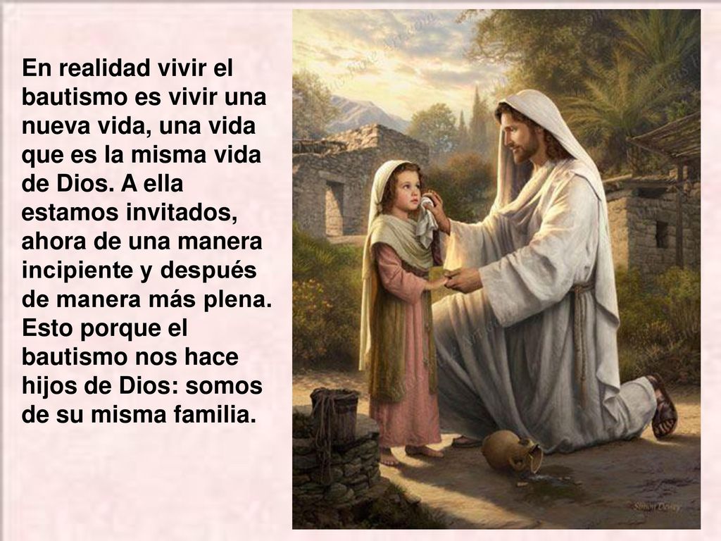 En realidad vivir el bautismo es vivir una nueva vida, una vida que es la misma vida de Dios.