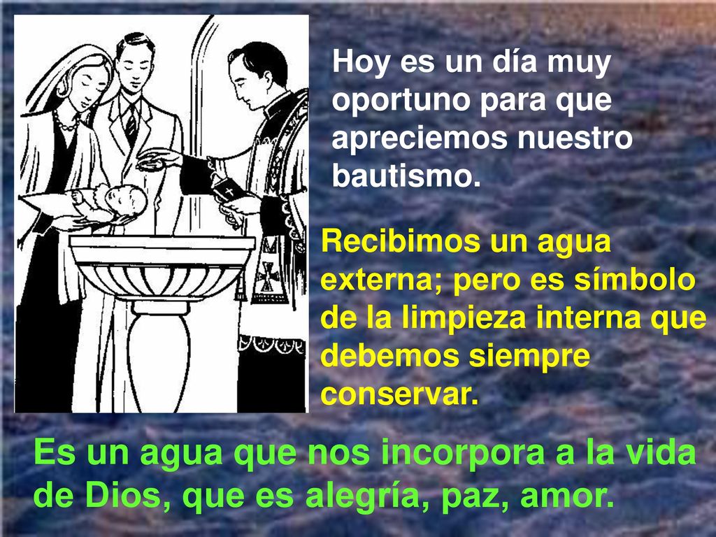 Hoy es un día muy oportuno para que apreciemos nuestro bautismo.