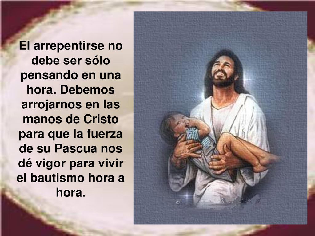 El arrepentirse no debe ser sólo pensando en una hora