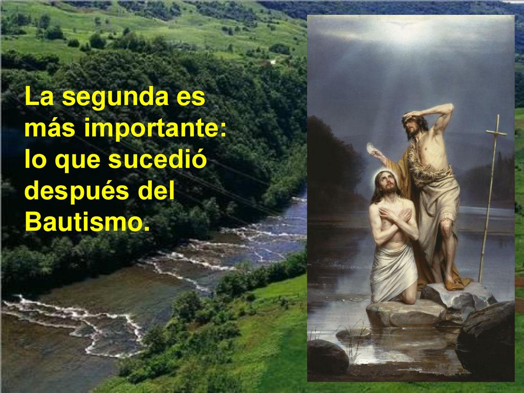 La segunda es más importante: lo que sucedió después del Bautismo.