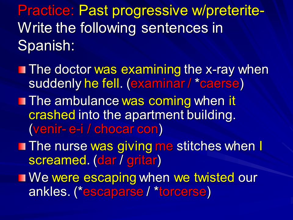 Practice: Past progressive w/preterite- Write the following sentences in Spanish: