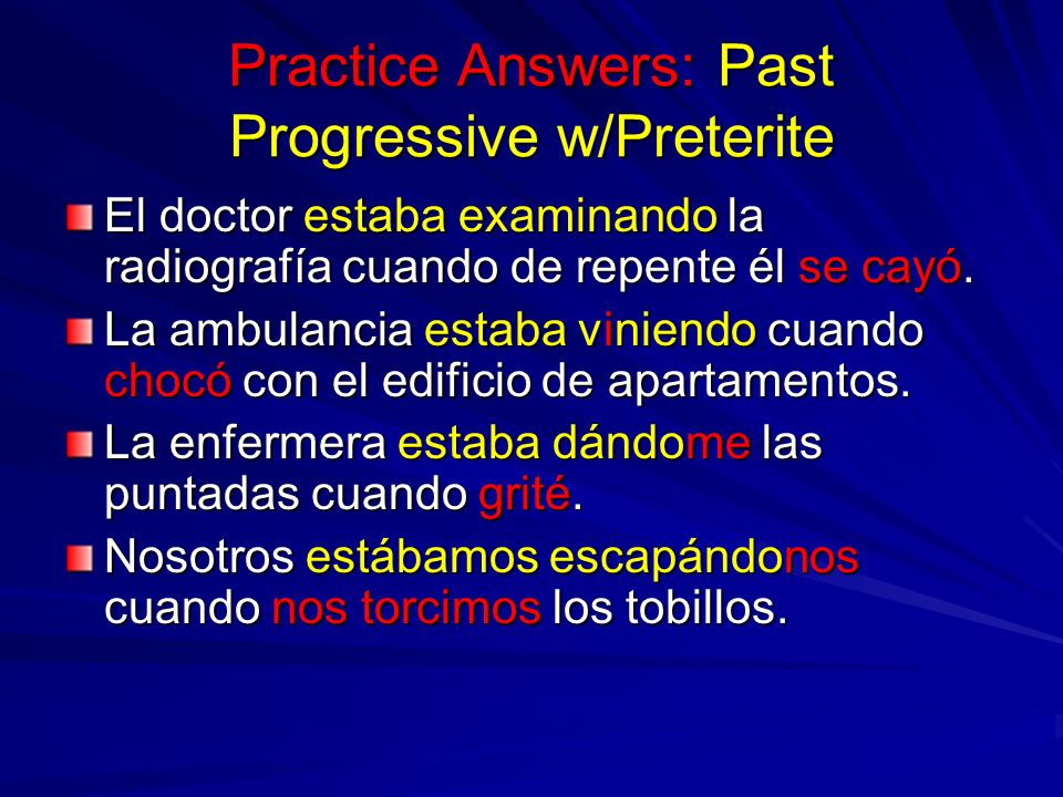 Practice Answers: Past Progressive w/Preterite