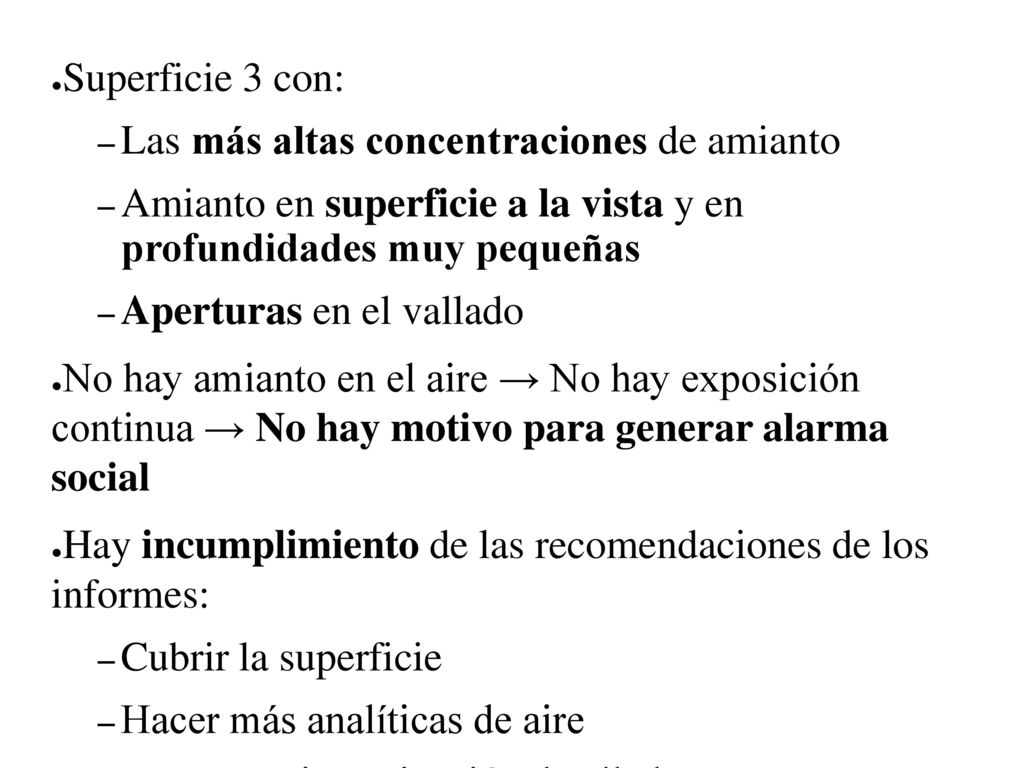 Superficie 3 con: Las más altas concentraciones de amianto. Amianto en superficie a la vista y en profundidades muy pequeñas.